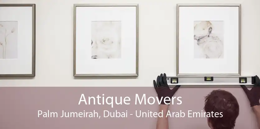 Antique Movers Palm Jumeirah, Dubai - United Arab Emirates
