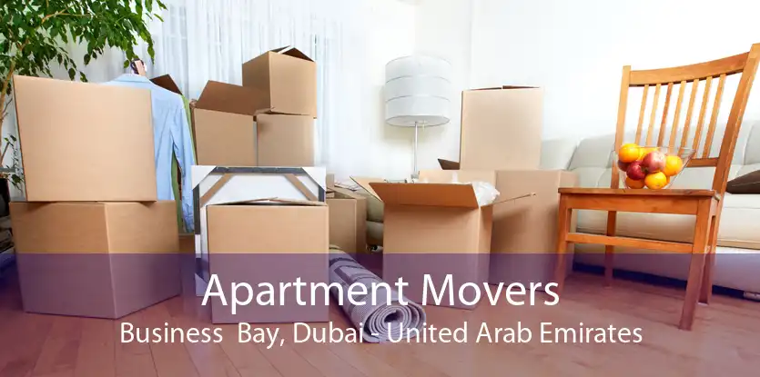 Apartment Movers Business  Bay, Dubai - United Arab Emirates