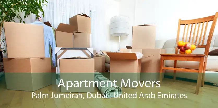 Apartment Movers Palm Jumeirah, Dubai - United Arab Emirates