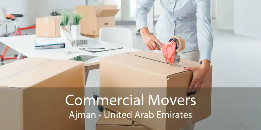 Commercial Movers Ajman - United Arab Emirates