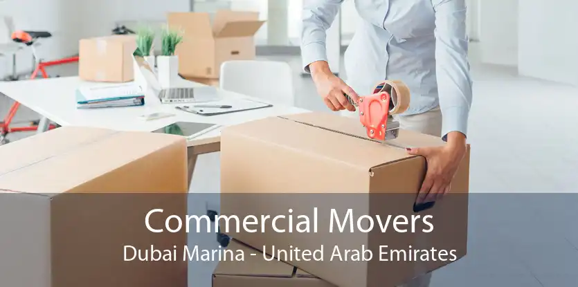 Commercial Movers Dubai Marina - United Arab Emirates