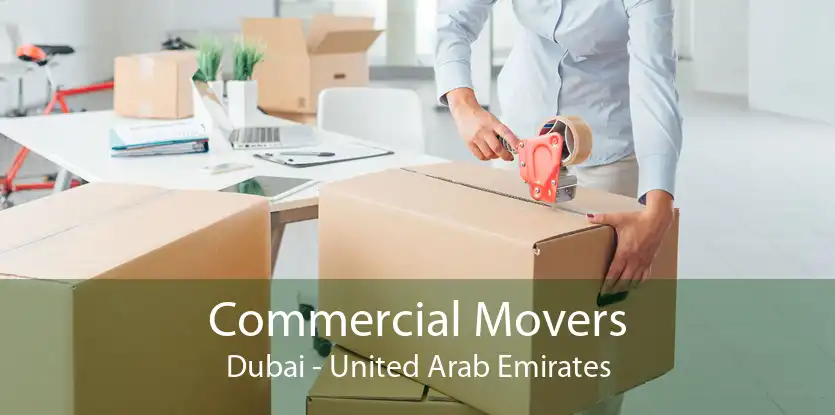 Commercial Movers Dubai - United Arab Emirates