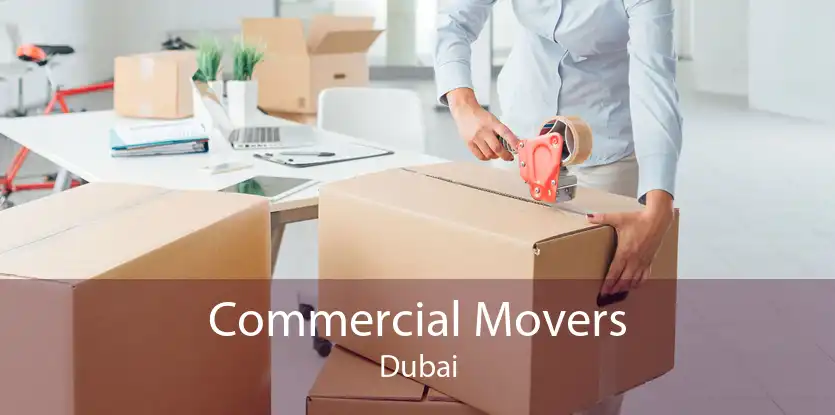 Commercial Movers Dubai