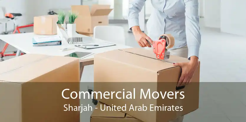 Commercial Movers Sharjah - United Arab Emirates