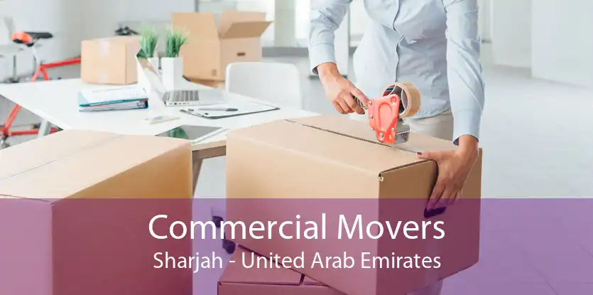 Commercial Movers Sharjah - United Arab Emirates