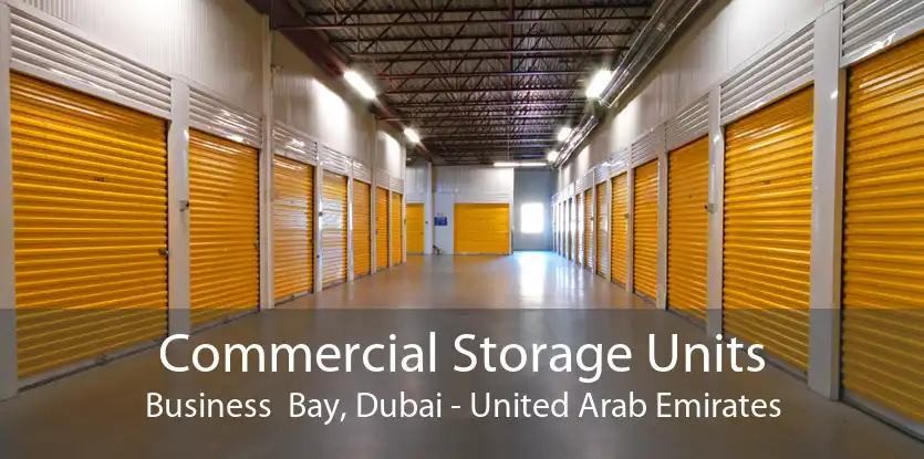 Commercial Storage Units Business  Bay, Dubai - United Arab Emirates
