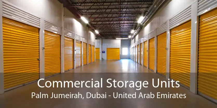 Commercial Storage Units Palm Jumeirah, Dubai - United Arab Emirates