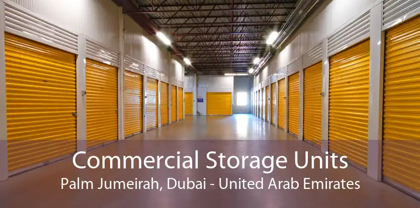 Commercial Storage Units Palm Jumeirah, Dubai - United Arab Emirates