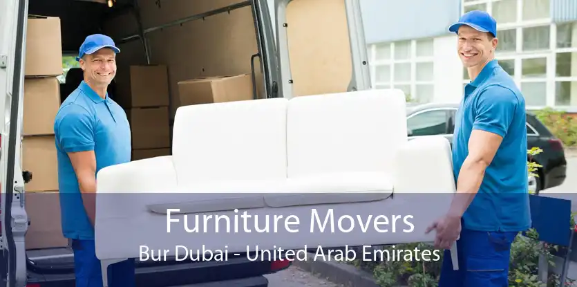 Furniture Movers Bur Dubai - United Arab Emirates