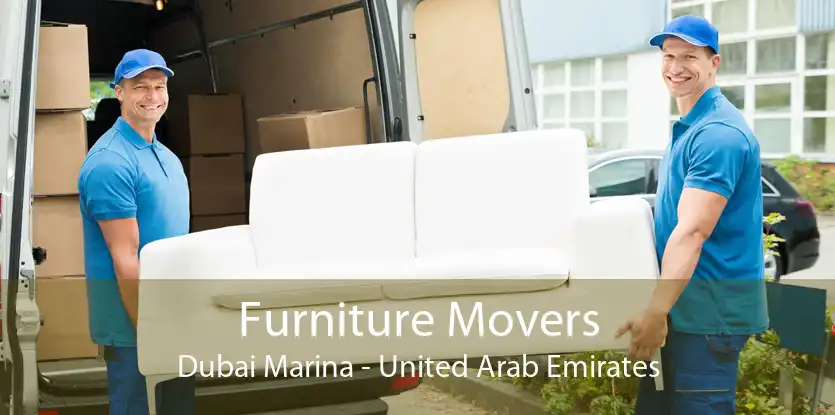 Furniture Movers Dubai Marina - United Arab Emirates