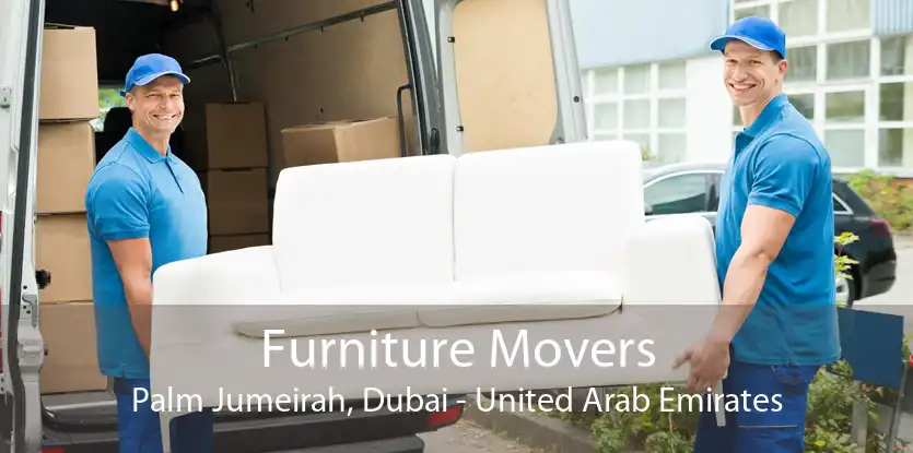 Furniture Movers Palm Jumeirah, Dubai - United Arab Emirates