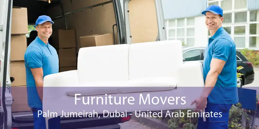 Furniture Movers Palm Jumeirah, Dubai - United Arab Emirates