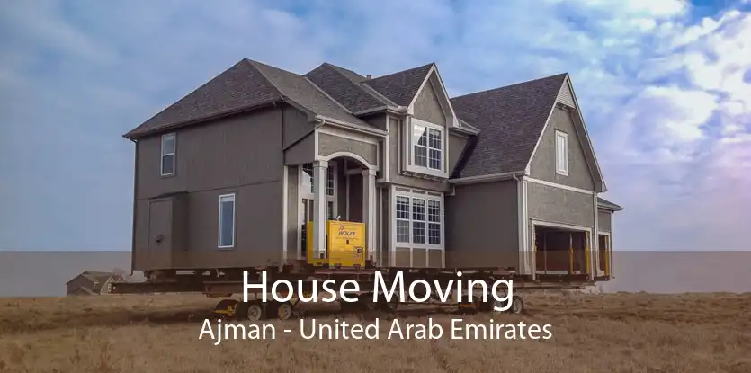 House Moving Ajman - United Arab Emirates