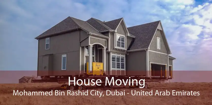House Moving Mohammed Bin Rashid City, Dubai - United Arab Emirates