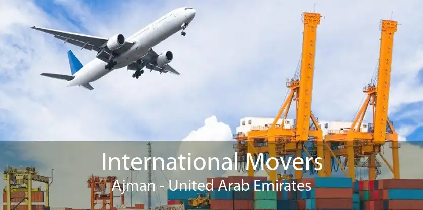 International Movers Ajman - United Arab Emirates