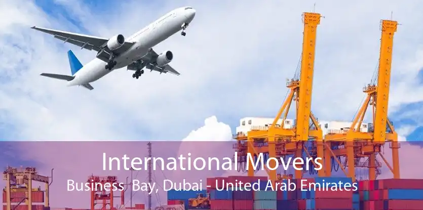 International Movers Business  Bay, Dubai - United Arab Emirates