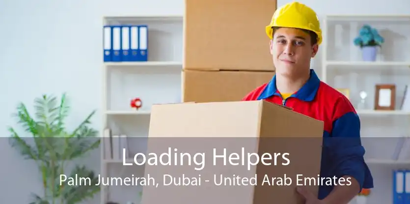 Loading Helpers Palm Jumeirah, Dubai - United Arab Emirates