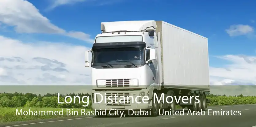 Long Distance Movers Mohammed Bin Rashid City, Dubai - United Arab Emirates