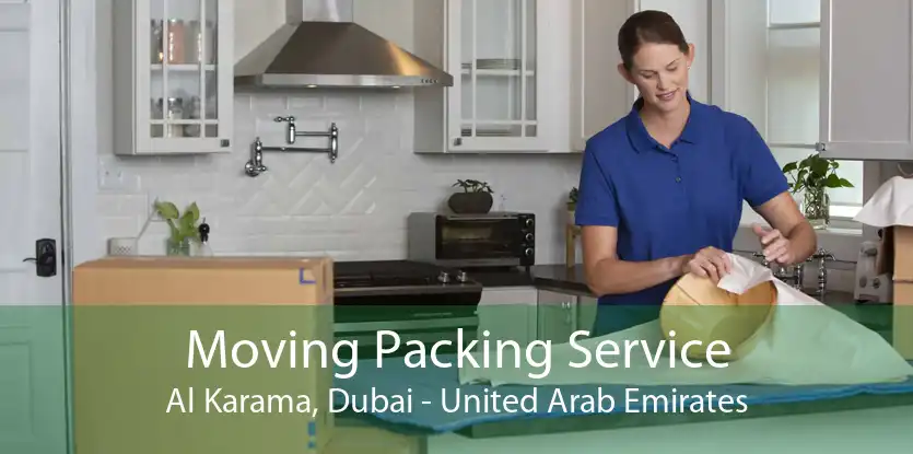 Moving Packing Service Al Karama, Dubai - United Arab Emirates