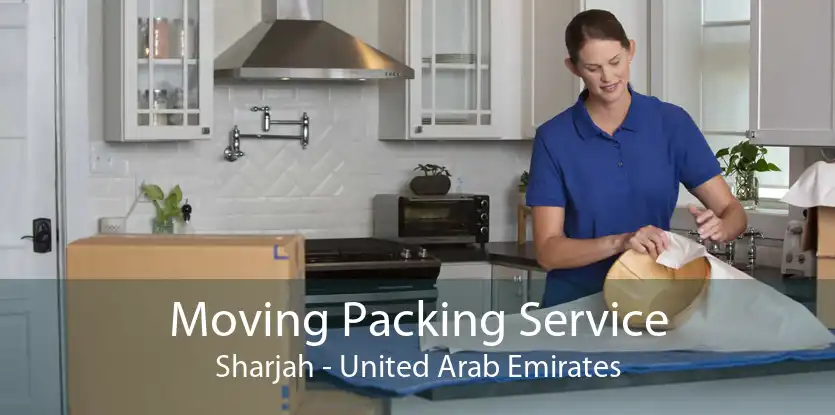 Moving Packing Service Sharjah - United Arab Emirates