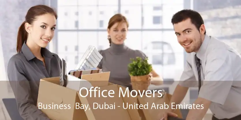 Office Movers Business  Bay, Dubai - United Arab Emirates