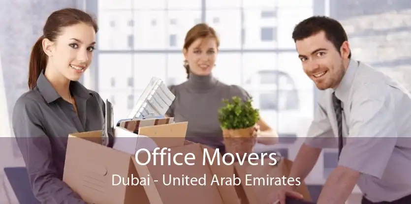 Office Movers Dubai - United Arab Emirates