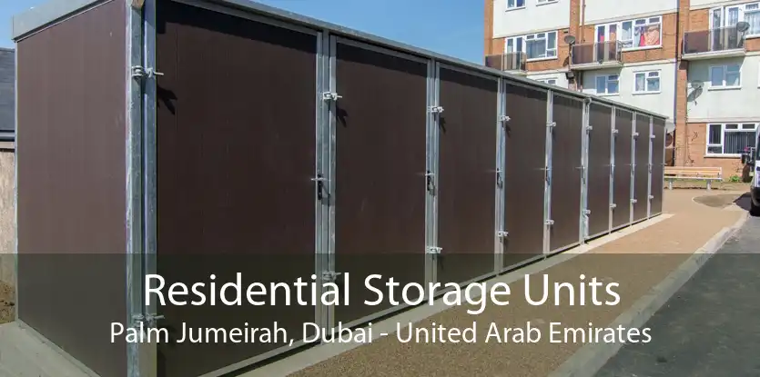 Residential Storage Units Palm Jumeirah, Dubai - United Arab Emirates