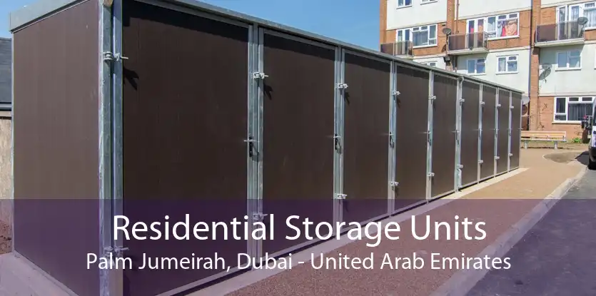 Residential Storage Units Palm Jumeirah, Dubai - United Arab Emirates