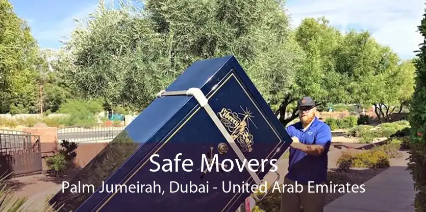 Safe Movers Palm Jumeirah, Dubai - United Arab Emirates